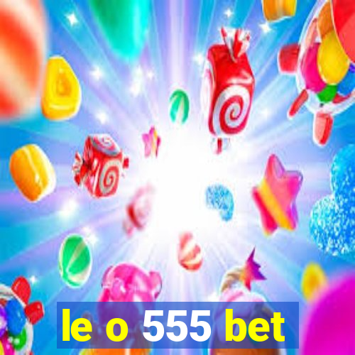 le o 555 bet